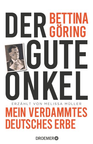 Cover: Der gute Onkel. Mein verdammtes deutsches Leben. Erzählt von Melissa Müller: Bettina Göring (Foto: Droemer)