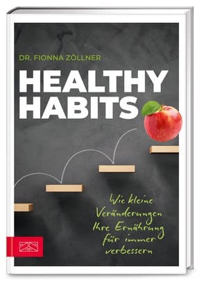 Cover: Healthy Habits: Wie kleine Veränderungen Ihre Ernährung für immer verbessern von Dr. Fionna Zöllner (Foto: ZS - ein Verlag der Edel Verlagsgruppe)
