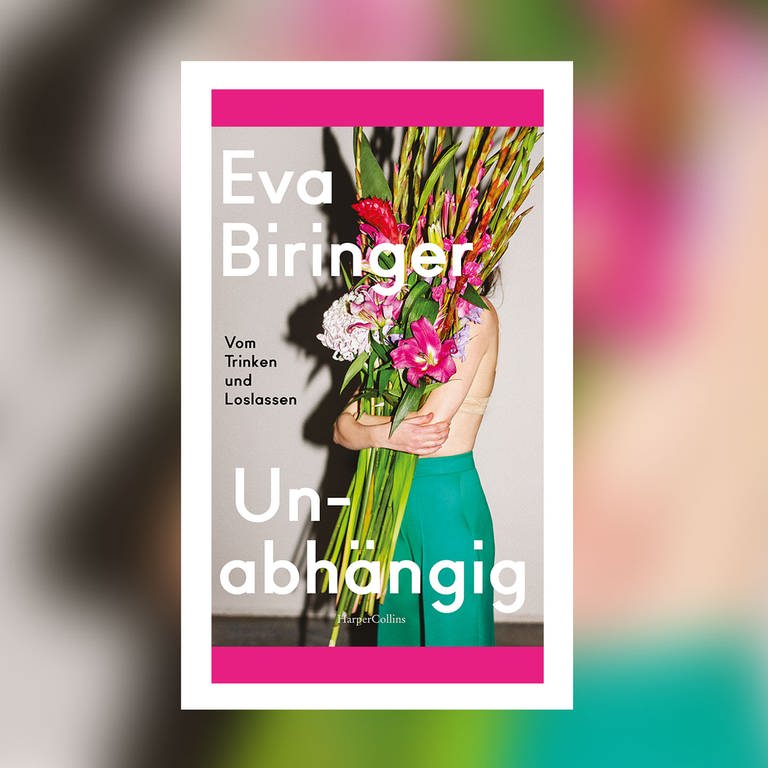 Eva Biringer: Unabhängig. Vom Trinken und Loslassen (Foto: Pressestelle, HarperCollins Verlag)