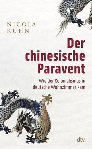 Nicola Kuhn – Der chinesische Paravent. Wie der Kolonialismus in deutsche Wohnzimmer kam