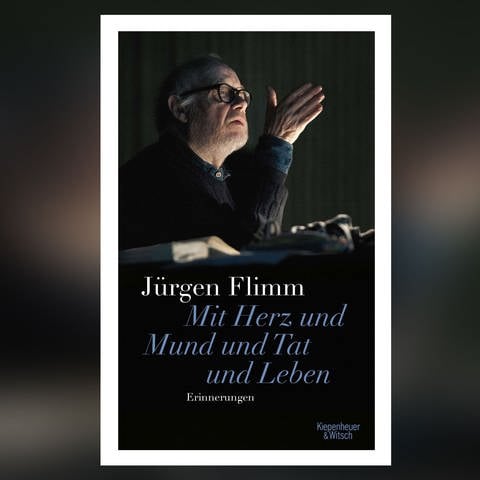 Jürgen Flimm: „Mit Herz und Mund und Tat und Leben. Erinnerungen“