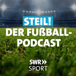 "Steil! Der SWR Fußball-Podcast"
