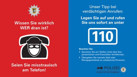 Die Polizei Baden-Württemberg warnt vor Betrügern am Telefon. Mißtrauen Sie unbekannten Anrufern, sprechen sie nicht über persönliche und finanzielle Verhältnisse und übergeben Sie niemals Geld oder Wertgegenstände an unbekannte Personen. Die Polizei rät: sofort auflegen und 110 anrufen. 
