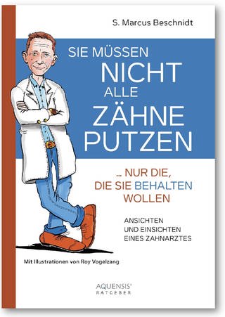 Buchcover von "Sie müssen nicht alle Zähne putzen ... nur die, die Sie behalten wollen" von Zahnarzt Dr. Marcus Beschnidt