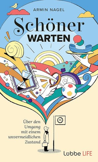 Buchcover "Schöner Warten" von Armin Nagel | Was hilft bei nervigem Warten?