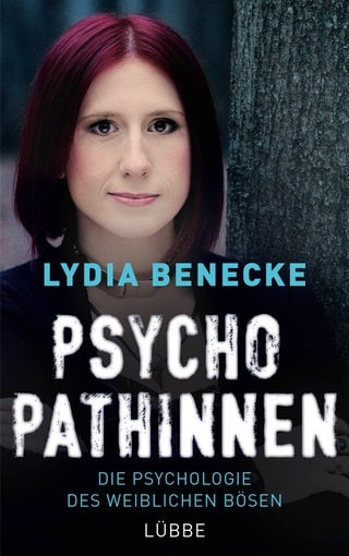 Cover: Psychopathinnen: Die Psychologie des weiblichen Bösen von Lydia Benecke