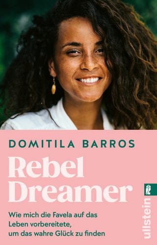 Cover: Rebel Dreamer: Wie mich die Favela auf das Leben vorbereitete, um das wahre Glück zu finden von Domitila Barros