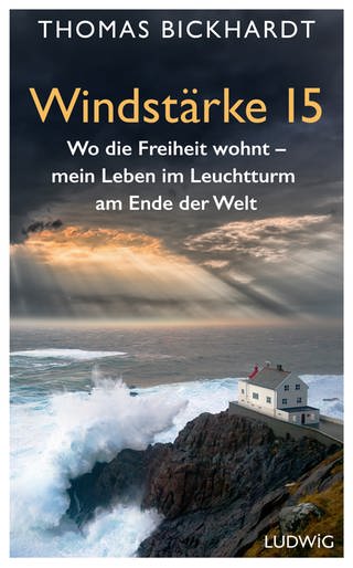 Cover: Windstärke 15: Wo die Freiheit wohnt – Mein Leben im Leuchtturm am Ende der Welt von Thomas Bickhardt und  Mirko Kussin