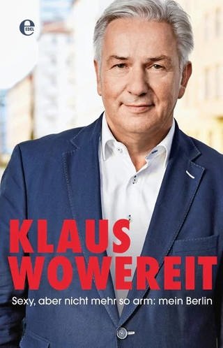 Buchcover: Sexy, aber nicht mehr so arm: mein Berlin von Klaus Wowereit