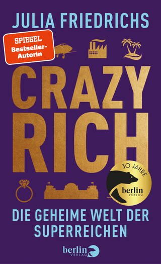 Cover: Crazy Rich: Die geheime Welt der Superreichen von Julia Friedrichs