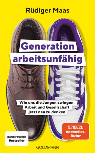 Cover: Generation arbeitsunfähig: Wie uns die Jungen zwingen, Arbeit und Gesellschaft jetzt neu zu denken von Rüdiger Maas