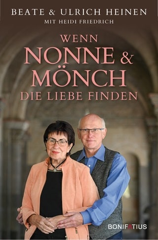 Cover: Wenn Nonne und Mönch die Liebe finden von Ulrich und Beate Heinen