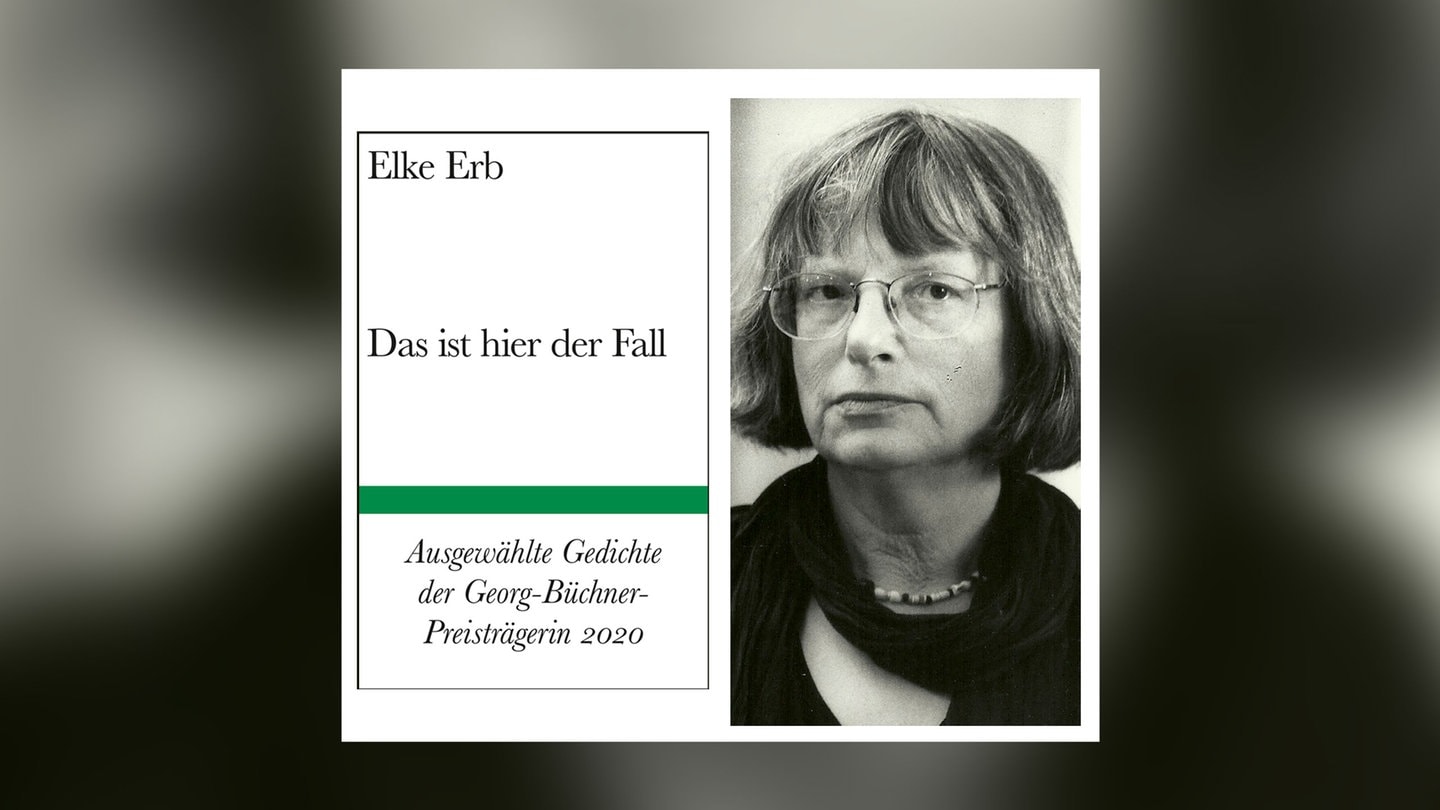 Elke Erb: Das Ist Hier Der Fall. Ausgewählte Gedichte - SWR Kultur