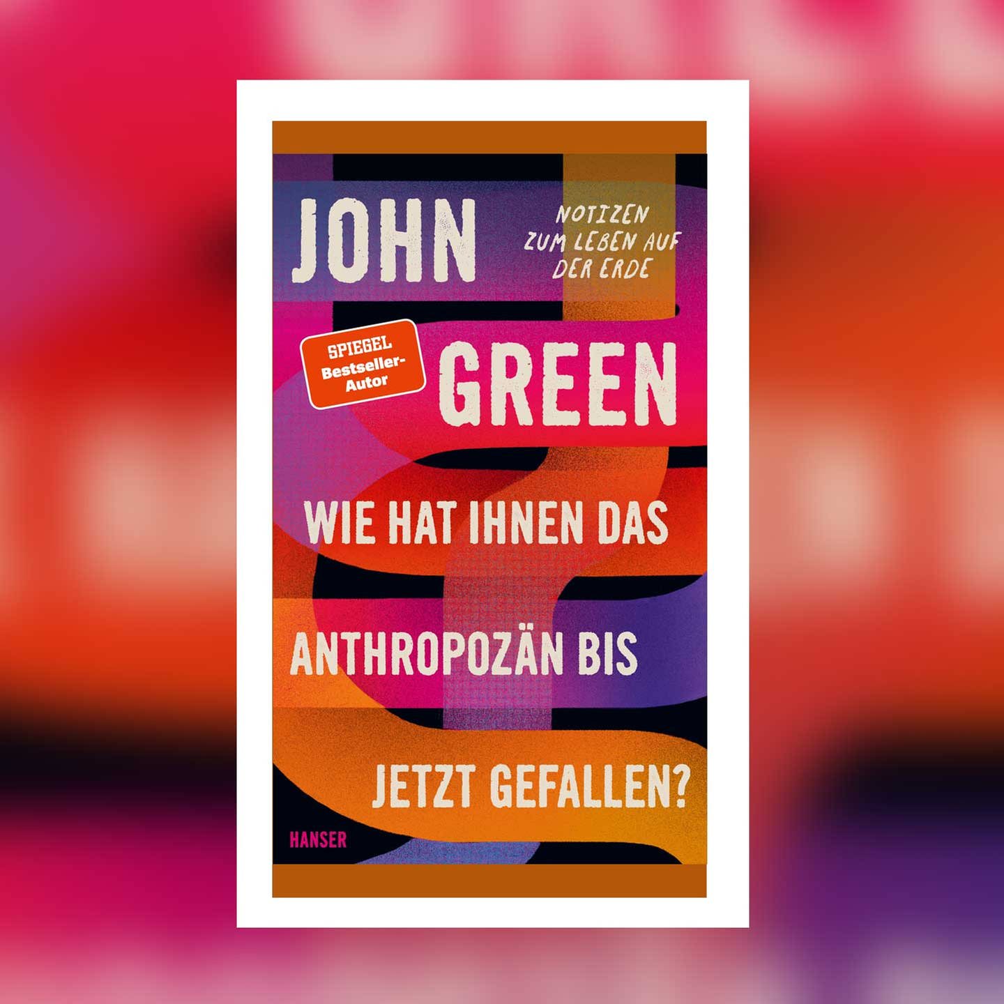 John Green - Wie hat Ihnen das Anthropozän bis jetzt ...