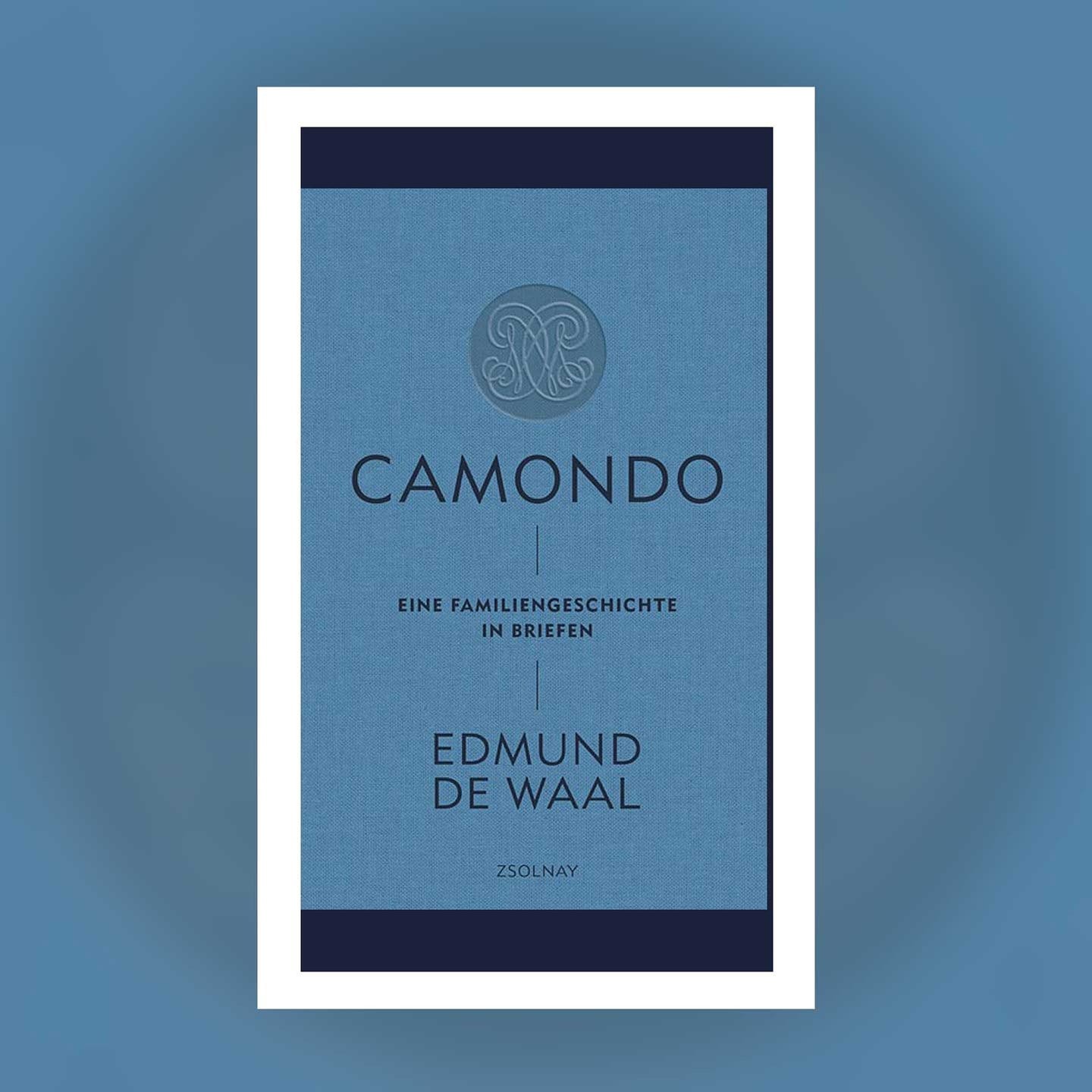 Edmund de Waal - Camondo. Eine Familiengeschichte in Briefen