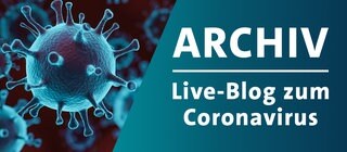 Archiv Live Blog zum Coronavirus