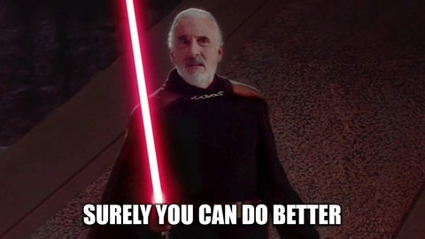 Sith-Lord Count Dooku aka Darth Tyranus hält sein rotes Lichtschwert. Um ihn die Worte "surely you can do better".