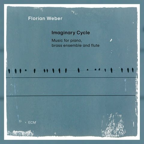 Florian Weber: Imaginary Cycle