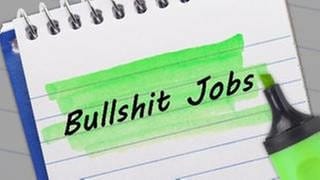 Wort der Woche: Bullshit Jobs