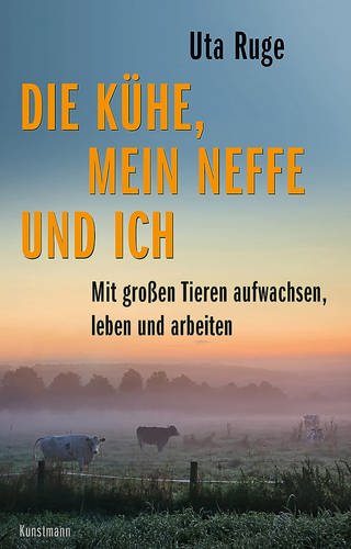 Buchcover "Die Kühe, mein Neffe und ich" von Uta Ruge