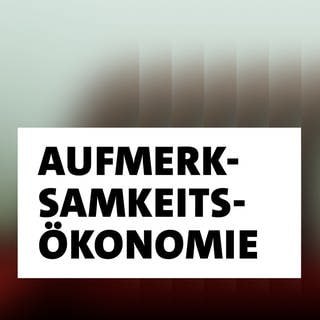 Wort der Woche: Aufmerksamkeitsökonomie