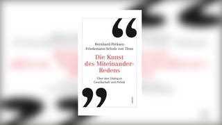 Bernhard Pörksen Friedemann Schulz von Thun - Die Kunst des Miteinander-Redens