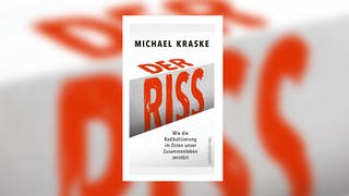 Michael Krask - Der Riss. Wie die Radikalisierung im Osten unser Zusammenleben zerstört