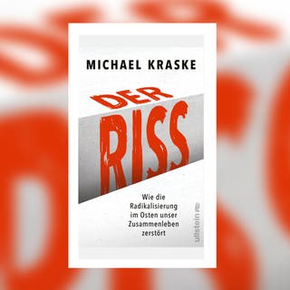 Michael Krask - Der Riss. Wie die Radikalisierung im Osten unser Zusammenleben zerstört