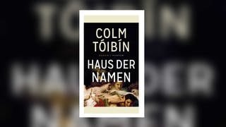 Colm Toibin - Haus der Namen