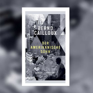 Bernd Cailloux: Der amerikanische Sohn
