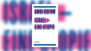 Omri Boehm - Israel - eine Utopie