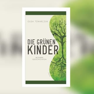 Olga Tokarczuk - Die grünen Kinder. Bizarre Geschichten