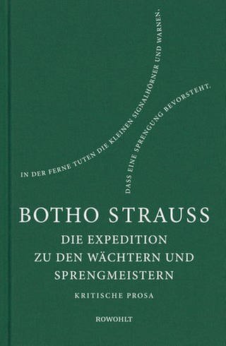 Botho Strauß - Die Expedition zu den Wächtern und Sprengmeistern