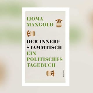 Ijoma Mangold - Der innere Stammtisch. Ein politisches Tagebuch