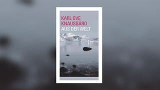 Karl Ove Knausgård: Aus der Welt