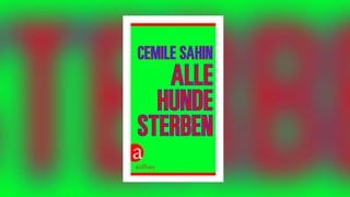 Cemile Sahin - Alle Hunde sterben