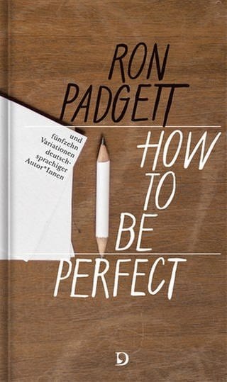 Ron Padgett - How to be perfect
