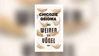 Chigozie Obioma - Das Weinen der Vögel