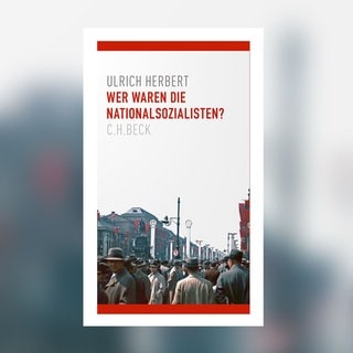 Ulrich Herbert - Wer waren die Nationalsozialisten?