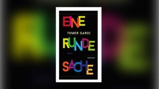 Cover zum Roman "Eine runde Sache" von Tomer Gardi