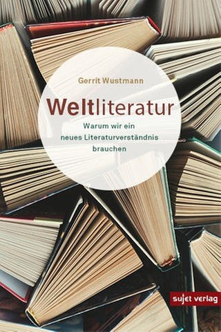 Gerrit Wustmann - Weltliteratur
