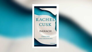 Rachel Cusk - Danach - Über Ehe und Trennung