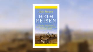 Golo Maurer - Heimreisen. Goethe, Italien und die  Suche der Deutschen nach sich selbst