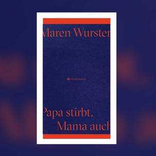 Maren Wurster - Papa stirbt, Mama auch