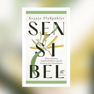 Svenja Flaßpöhler - Sensibel. Über moderne Empfindlichkeit und die Grenzen des Zumutbaren