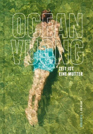 Autor und Buchcover: Ocean Voung - Zeit ist eine Mutter
