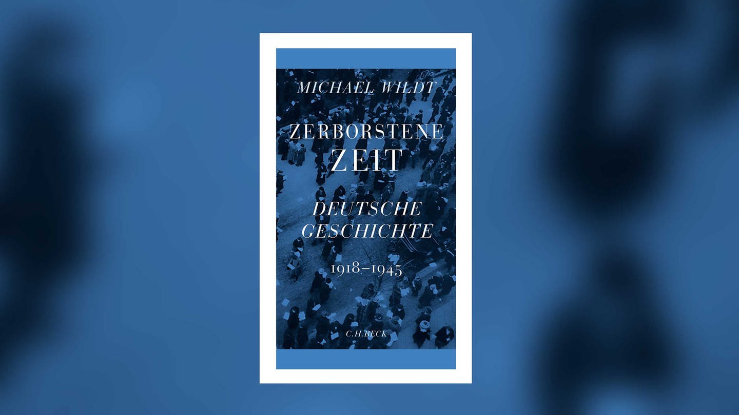 Michael Wild - Zerborstene Zeit. Deutsche Geschichte 1918 bis