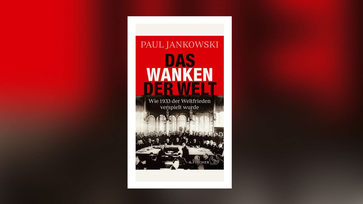 Paul Jankowski - Das Wanken der Welt. Wie 1933 der Weltfrieden verspielt wurde