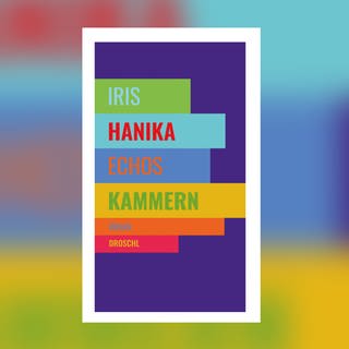Iris Hanika - Echos Kammern