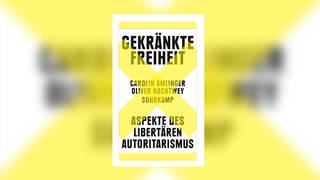 Carolin Amlinger, Oliver Nachtwey: Gekränkte Freiheit